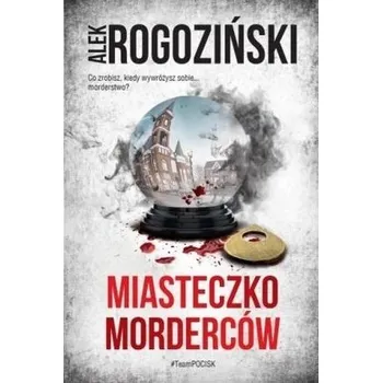 Miasteczko morderców - Alek Rogoziński