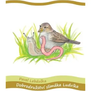 Dobrodružství slimáka Ludvíka - Pavel Lebduška