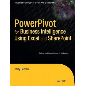 Cizojazyčná kniha PowerPivot for Business Intelligence Using Excel and SharePoint – Barry Ralston (EN)
