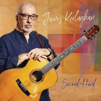 Zahraniční hudba CD James Keelaghan: Second Hand 2022