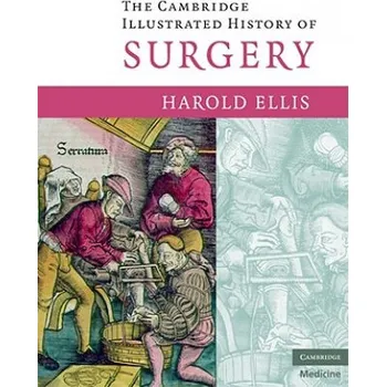 Cambridge Illustrated History of Surgery – Harold Ellis (EN)