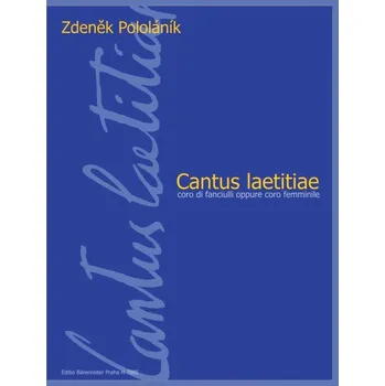 Hudební výchova Cantus laetitiae pro dětský nebo ženský sbor a cappella - Zdeněk Pololáník