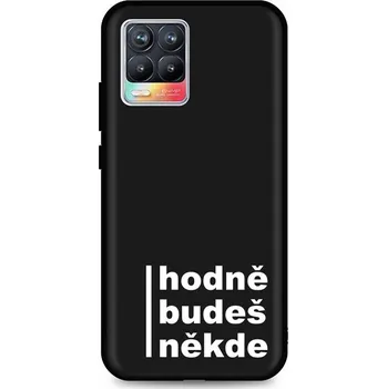 Pouzdro na mobilní telefon Kryt Realme 8 Hodně budeš někde (obal neboli pouzdro na Realme 8)