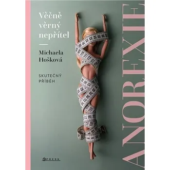 Věčně věrný nepřítel Anorexie: Skutečný příběh Kniha