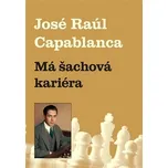Má šachová kariéra - José Raúl…