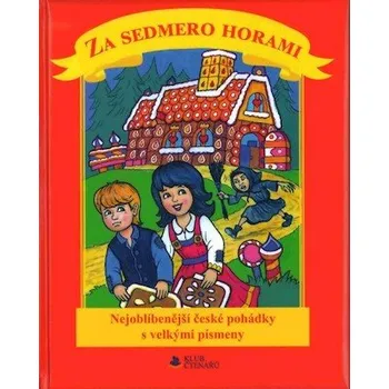 Pohádka Za sedmero horami - převyprávěla Alexandra Nilkíčková