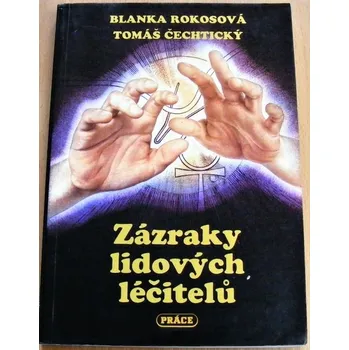 Duchovní literatura Zázraky lidových léčitelů - Blanka Rokosová