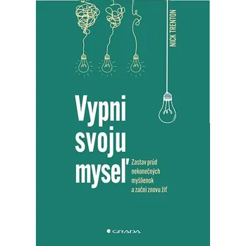 Vypni svoju myseľ: Zastav prúd neodbytných myšlienok a začni znovu žiť Kniha