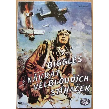 Biggles: Návrat velbloudích stíhaček - William Earl Johns