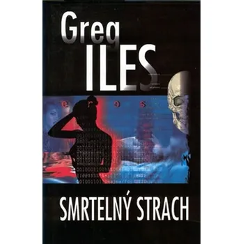 Smrtelný strach - Greg Iles