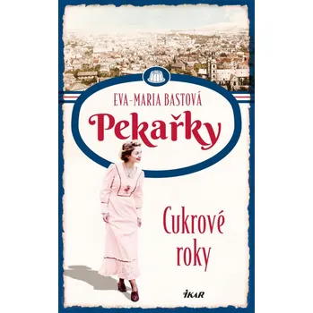 Pekařky: Cukrové roky - Eva-Maria…