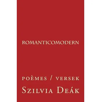 Beletrie pro dospělé romanticomodern: po?mes / versek – Szilvia Deak (FR)