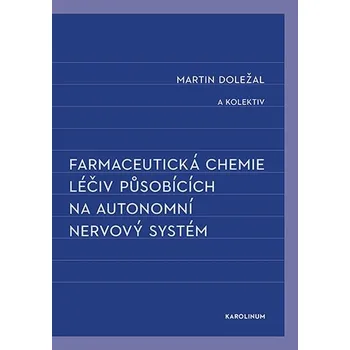 Kniha Farmaceutická chemie léčiv působících na autonomní nervový systém - Martin Doležal (E-Kniha)