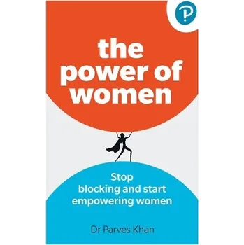 Cizí jazyk Power of Women: Stop blocking and start empowering women at work - Khan, Parves