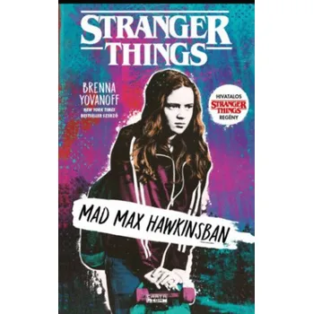 Stranger Things - Mad Max Hawkinsban – Brenna Yovanoff (HU)