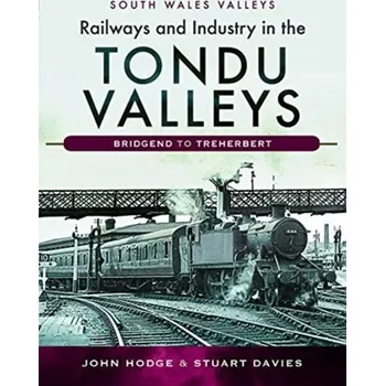 Railways and Industry in the Tondu Valleys - John Hodge