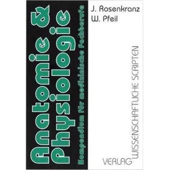 Anatomie & Physiologie - Rosenkranz, Jürgen