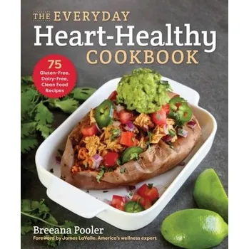 The Everyday Heart-Healthy Cookbook - Pooler, Breeana