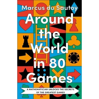 Around the World in 80 Games - Du Sautoy, Marcus