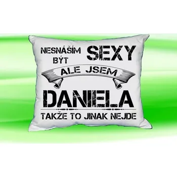 Dekorativní polštářek Polštář se jménem DANIELA Bilý (polštářek nesnáším být sexy ale jsem ???)