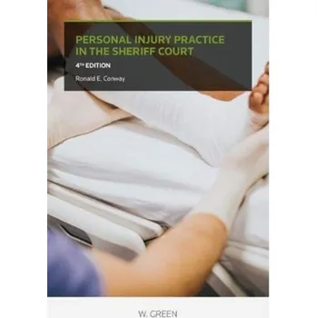 Personal Injury Practice in the Sheriff Court - Conway, Ronald E.
