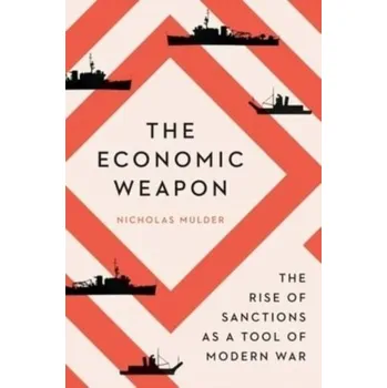 Populárně naučná literatura pro dospělé The Economic Weapon - Mulder, Nicholas