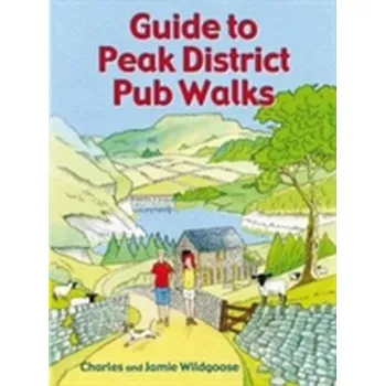 Guide to Peak District Pub Walks - Wildgoose, Charles; Wildgoose, Jamie