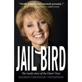 Literární biografie Jail Bird - Grenham-Thompson, Sharon