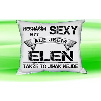 Dekorativní polštářek Polštář se jménem ELEN Bilý (polštářek nesnáším být sexy ale jsem ???)