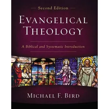Populárně naučná literatura pro dospělé Evangelical Theology, Second Edition - Bird, Michael F.