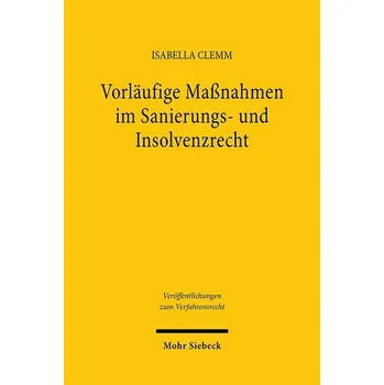Vorläufige Maßnahmen im Sanierungs- und Insolvenzrecht - Clemm, Isabella