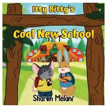 Itty Bitty and Blue Bunny Stories - Itty Bitty's Cool New School - Melani, Sharon