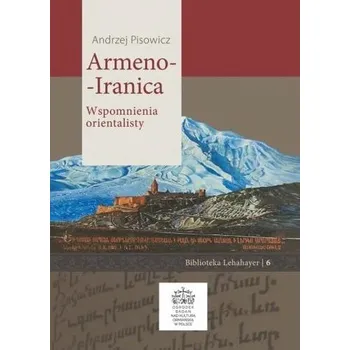 Literární biografie Armeno-Iranica. Wspomnienia orientalisty - Andrzej Pisowicz