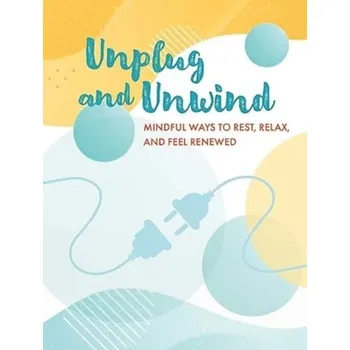 Unplug and Unwind - CICO Books