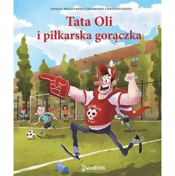 Pohádka Tata Oli i piłkarska gorączka Tata Oli Tom 13 - Thomas Brunstrom