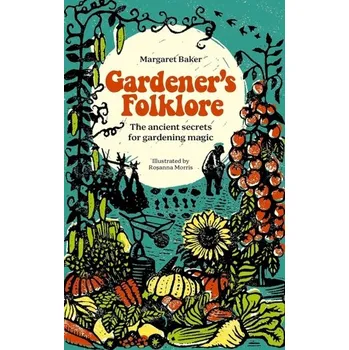 Gardener'S Folklore - Baker, Margaret