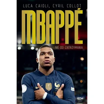 Literární biografie Kylian Mbappe. Nie do zatrzymania - Caioli Luca