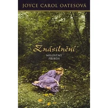 Znásilnění. Milostný příběh, Joyce Carol Oates 2007