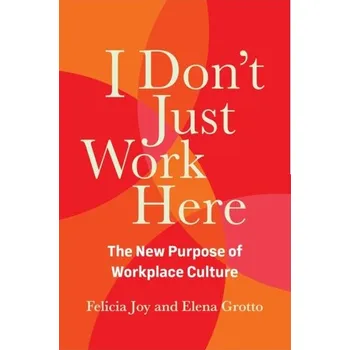 I Don't Just Work Here - Joy, Felicia; Grotto, Elena