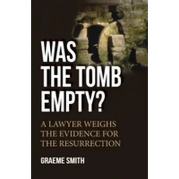 Was the Tomb Empty? - Burk, Graeme; Smith, Robert