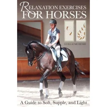 Relaxation Exercises for Horses - Henry, Guillaume