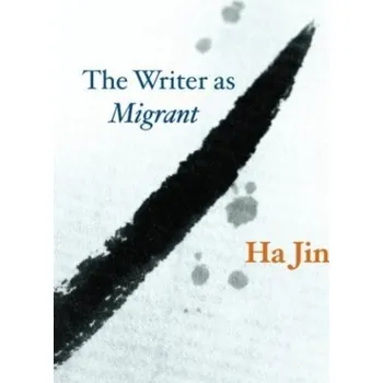 The Writer as Migrant - Jin, Ha