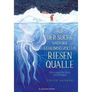 První čtění Auf der Suche nach der geheimnisvollen Riesenqualle - Savage, Chloe