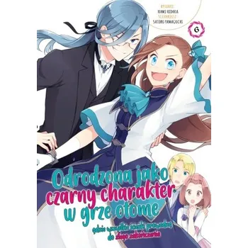 Odrodzona jako Czarny Charakter w Grze Otome. Tom 6 - Hidaka Nami,Yamaguchi Satoru