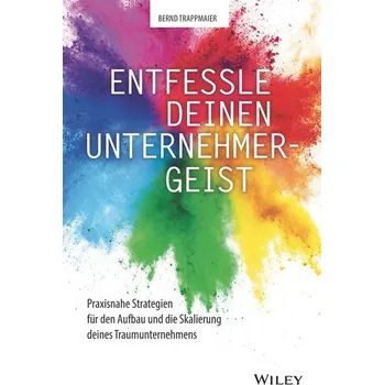 Entfessle deinen Unternehmergeist - Trappmaier, Bernd