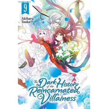 The Dark History of the Reincarnated Villainess, Vol. 9 - Touka, Akiharu