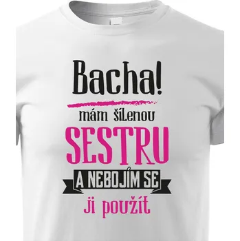 Chlapecké tričko Dětské tričko s potiskem mám šílenou sestru, Barva Bílá, Velikost 158 cm/12 roků, Canvas Dětské tričko Bezvatriko.cz 1996