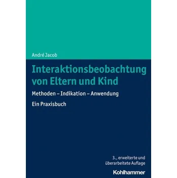 Interaktionsbeobachtung von Eltern und Kind - Jacob, André [DE] (2022, Měkká, Kohlhammer W.)