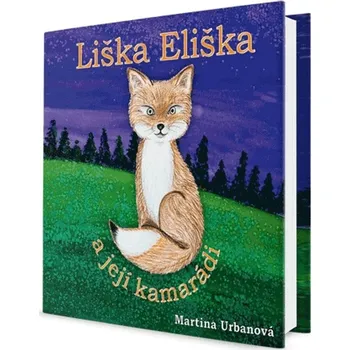 Pohádka Liška Eliška a její kamarádi - Martina Urbanová