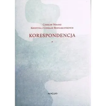 Korespondencja Czesław Miłosz - Krystyna i Czesław Bednarczykowie - Bednarczyk-Cwynar Barbara, Majewska Krystyna, Olender Dorota